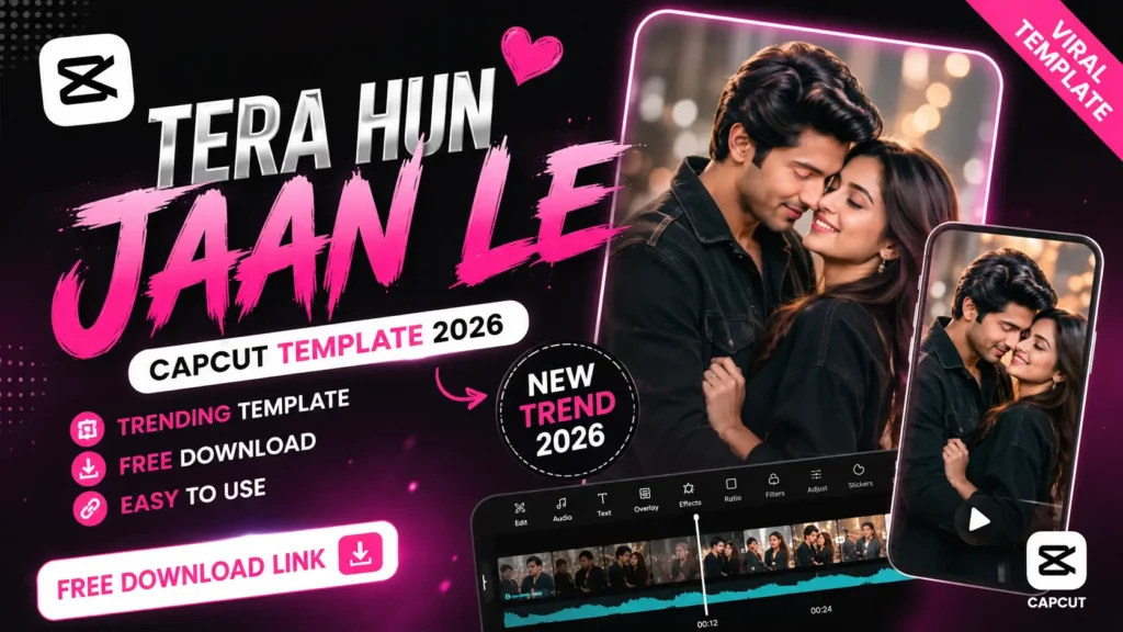 Tera Hun Jaan Le CapCut Template 