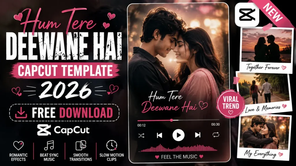 Hum Tere Deewane Hai CapCut Template 2026 | Free Download