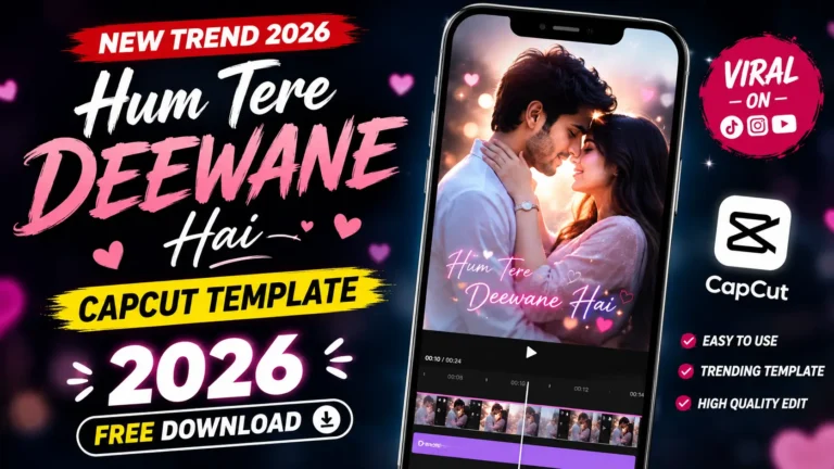 Hum Tere Deewane Hai CapCut Template 2026 | Free Download